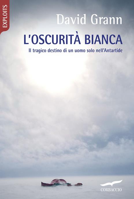 L'oscurità bianca. Il tragico destino di un uomo solo nell'Antartide - David Grann - copertina