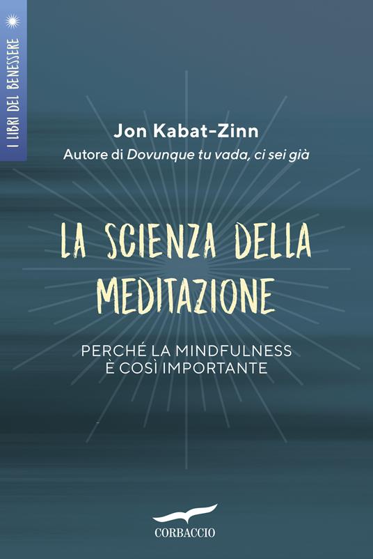 La scienza della meditazione. Perché la mindfulness è così importante - Jon Kabat-Zinn,Diana Petech - ebook