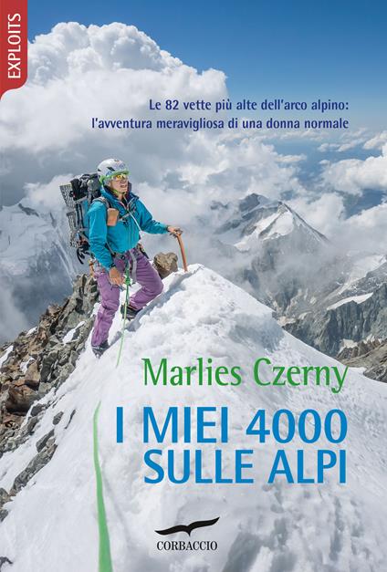 I miei 4000 sulle Alpi. Le 82 vette più alte dell'arco alpino: l'avventura meravigliosa di una donna normale - Marlies Czerny - copertina