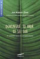 Libro Dovunque tu vada ci sei già. In cammino verso la consapevolezza Jon Kabat-Zinn