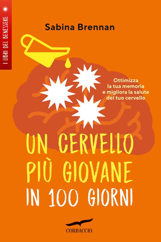 Un cervello più giovane in 100 giorni. Ottimizza la memoria e migliora la salute del tuo cervello - Sabina Brennan - copertina