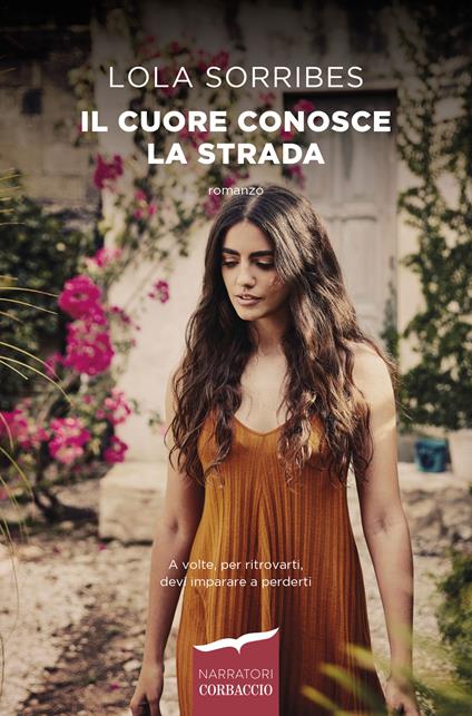 Il cuore conosce la strada - Lola Sorribes,Silvia Bogliolo - ebook