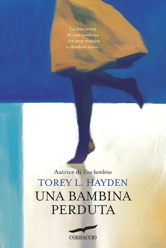 Una bambina perduta - Torey L. Hayden - Libro - Corbaccio - Hayden | IBS