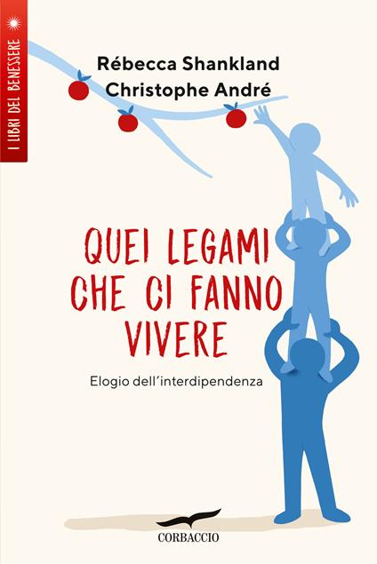 Quei legami che ci fanno vivere. Elogio dell'interdipendenza - Christophe André,Rébecca Shankland - copertina