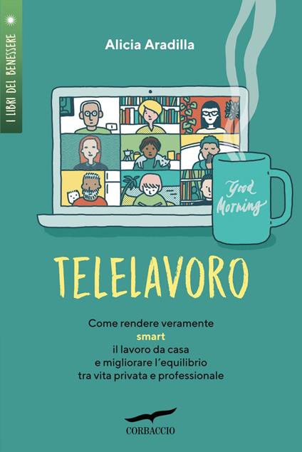 Telelavoro. Come rendere veramente smart il lavoro da casa e migliorare l'equilibrio tra vita privata e professionale - Alicia Aradilla,Vera Sarzano - ebook