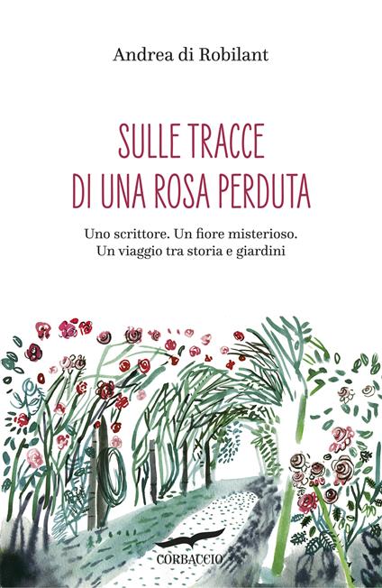 Sulle tracce di una rosa perduta - Andrea Di Robilant - copertina