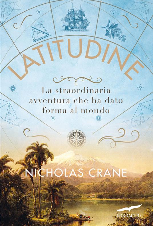 Latitudine. La straordinaria avventura che ha dato forma al mondo - Nicholas Crane - copertina