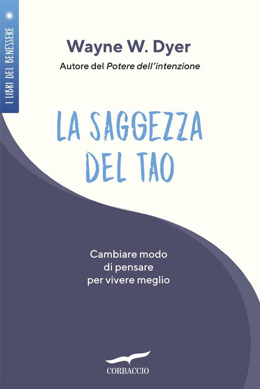 La saggezza del tao. Come cambiare modo di pensare per vivere meglio - Wayne W. Dyer - copertina