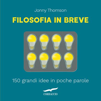 Filosofia in breve. 150 grandi idee in poche parole - Jonny Thomson - copertina