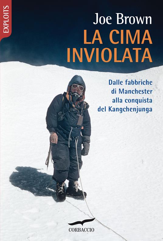 La cima inviolata. Dalle fabbriche di Manchester alla conquista del Kangchenjunga - Joe Brown,Chiara Brovelli - ebook