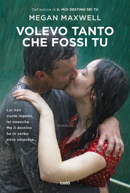 Volevo tanto che fossi tu - Megan Maxwell - Libro - TRE60 - TRE60