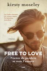 Free to love. Niente da perdere se non l'amore