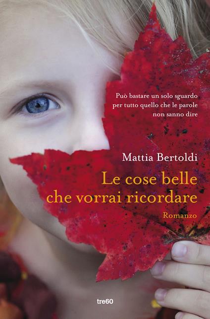 Le cose belle che vorrai ricordare - Mattia Bertoldi - ebook