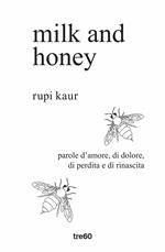 Milk and honey. Parole d'amore, di dolore, di perdita e di rinascita. Ediz. speciale