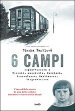 6 campi. Sopravvissuta a Terezín, Auschwitz, Kurzbach, Gross-Rosen, Mauthausen e Bergen-Belsen