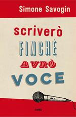 Scriverò finché avrò voce