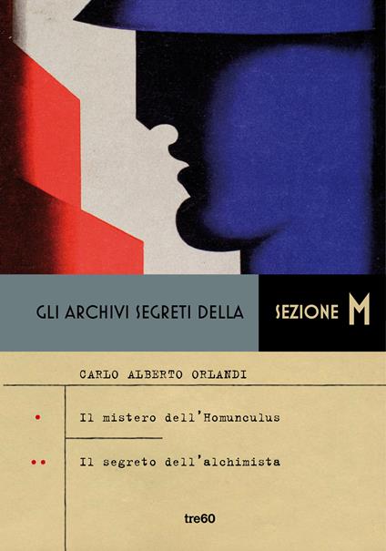 Gli archivi segreti della sezione M: Il mistero dell'homunculus-Il segreto dell'alchimista - Carlo Alberto Orlandi - copertina