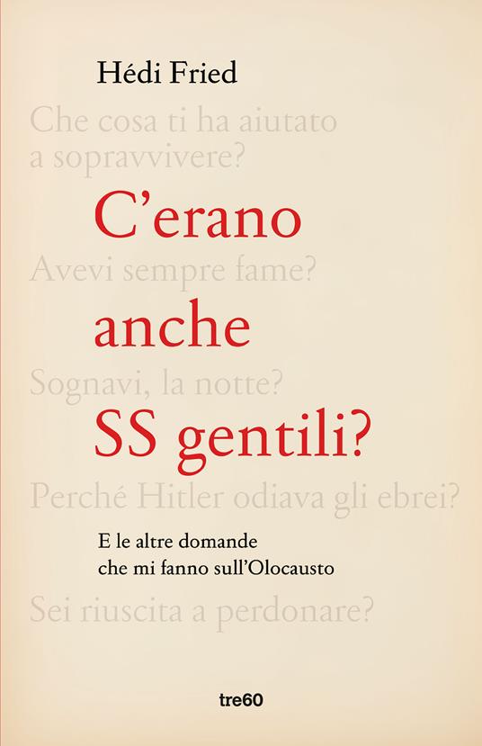 C'erano anche SS gentili? E le altre domande che mi fanno sull'Olocausto - Hédi Fried - copertina