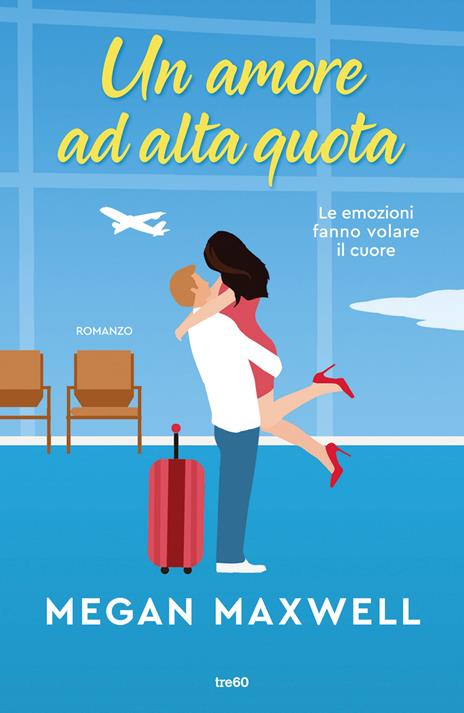 Un amore ad alta quota - Megan Maxwell - copertina