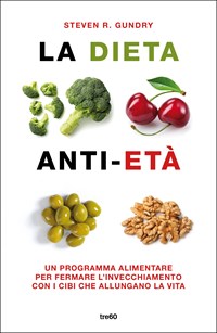 La dieta anti-età. Un programma alimentare per fermare l'invecchiamento con  i cibi che allungano la vita - Gundry, Steven R. - Ebook - EPUB2 con Adobe  DRM | IBS