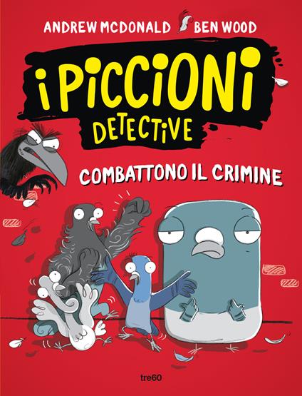 I piccioni detective combattono il crimine - Andrew Mcdonald,Ben Wood - copertina