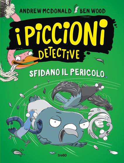 I piccioni detective sfidano il pericolo - Andrew Mcdonald,Ben Wood - copertina