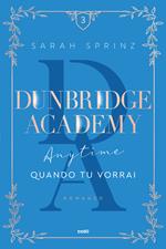 Anytime. Quando tu vorrai. Dunbridge Academy