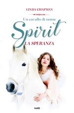 Un cavallo di nome Spirit. La speranza