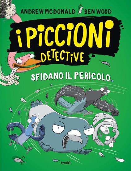 I piccioni detective sfidano il pericolo - Andrew Mcdonald,Ben Wood,Silvia Cavenaghi - ebook