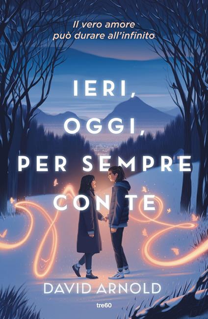 Ieri, oggi, per sempre con te - David Arnold,Federica Garlaschelli - ebook