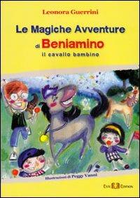 Le magiche avventure di Beniamino. Il cavallo bambino - Leonora Guerrini - copertina