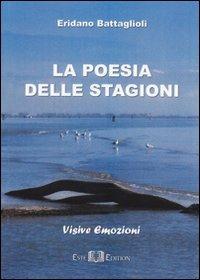 La poesia delle stagioni. Visive emozioni - Eridano Battaglioli - copertina