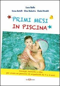 Primi mesi di piscina. Consigli, tecniche e idee per vivere un percorso di acquaticità da 0 a 3 anni - copertina