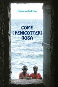 Come i fenicotteri rosa - Francesco Federico - copertina