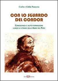 Con lo sguardo del condor. Conoscenza e auto-formazione lungo le strade delle Ande del Perù - Carlo Pancera,Ghila Pancera - copertina