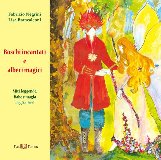 Boschi incantati e alberi magici. Miti, leggende, fiabe e magia degli alberi - Fabrizio Negrini,Lisa Brancaleoni - copertina