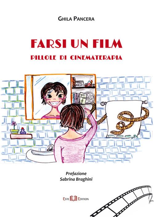 Farsi un film. Pillole di cinematerapia - Ghila Pancera - copertina