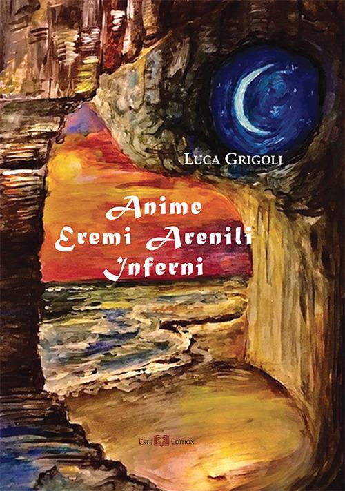 Anime eremi arenili inferni. Nuova ediz. - Luca Grigoli - copertina