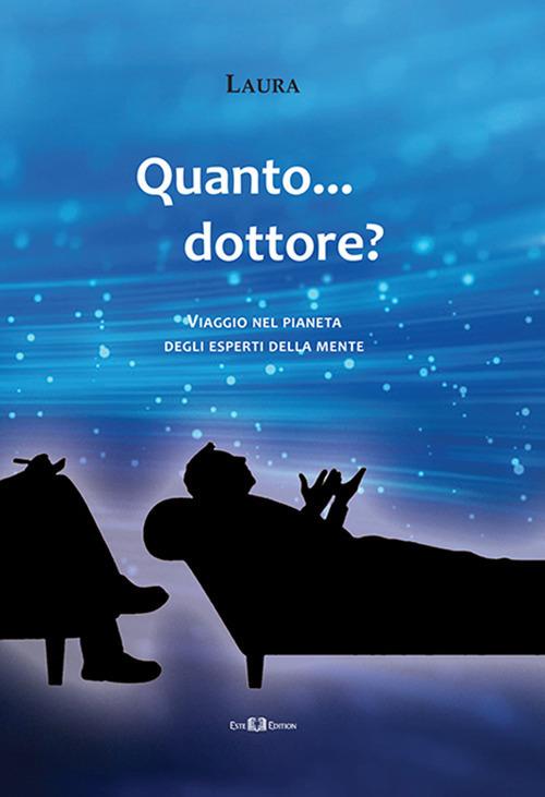 Quanto... dottore? Viaggio nel pianeta degli esperti della mente. Nuova ediz. - Laura Trevisan - copertina