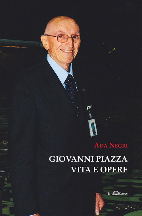 Giovanni Piazza. Vita e opere. Ediz. illustrata - Ada Negri - copertina
