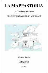 La mappastoria. Dall'Unità d'Italia alla seconda guerra mondiale - Martino Sacchi - copertina