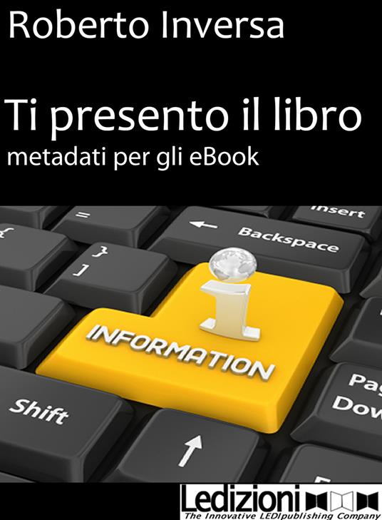 Ti presento il libro. Metadati per gli ebook - Roberto Inversa - ebook