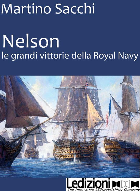 Nelson. Le grandi vittorie della Royal Navy - Martino Sacchi - ebook