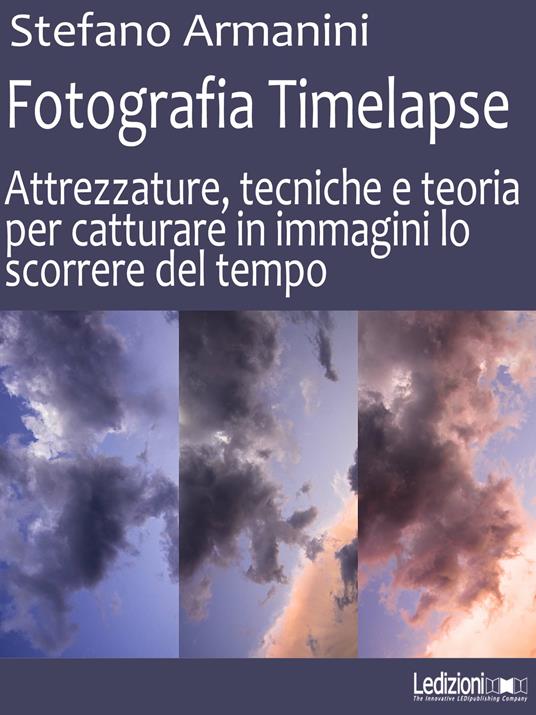 Fotografia Timelapse - Stefano Armanini - ebook