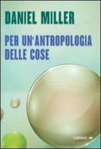 Per un'antropologia delle cose - Daniel Miller - copertina