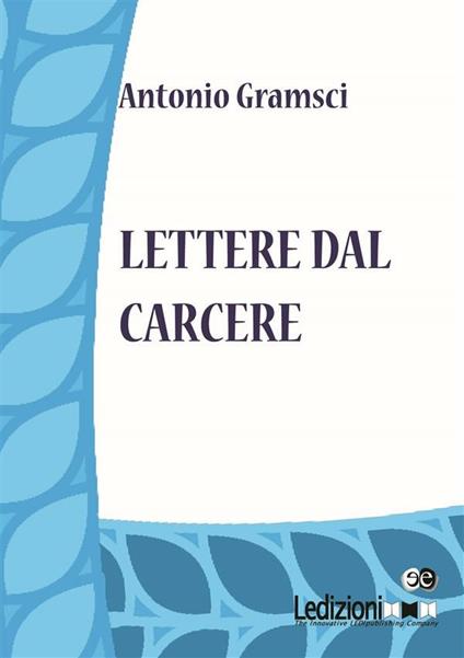 Lettere dal carcere - Antonio Gramsci - ebook