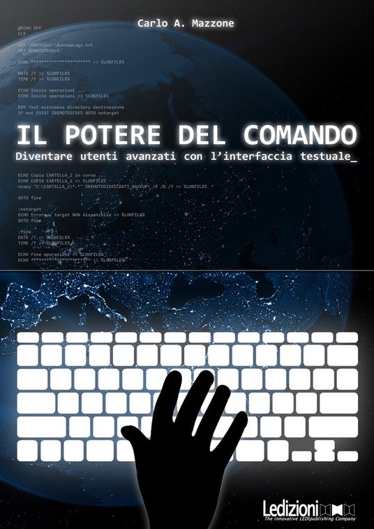 Il potere del comando. Diventare utenti avanzati con l'interfaccia testuale - Carlo A. Mazzone - ebook