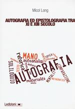 Autografia ed epistolografia tra XI e XIII secolo. Per un'analisi delle testimonianze sulla «scrittura di propria mano»