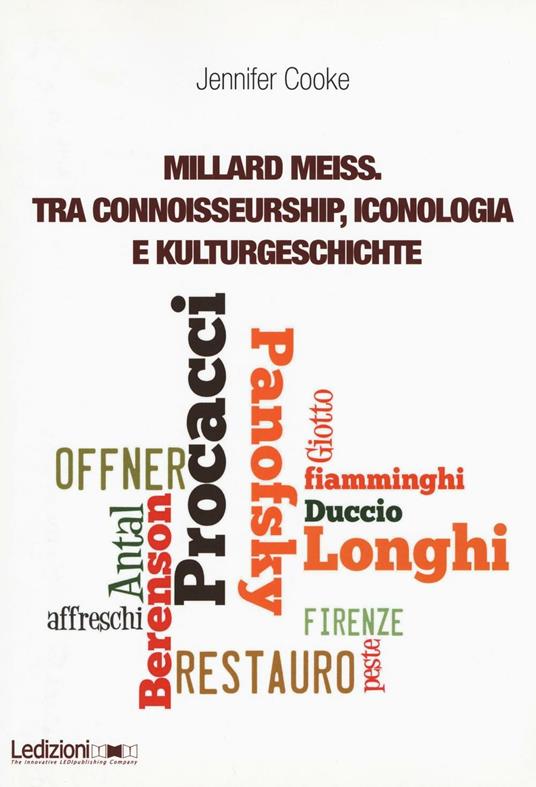 Millard Meiss. Tra connoisseurship, iconologia e Kulturgeschichte - Jennifer Cooke - copertina