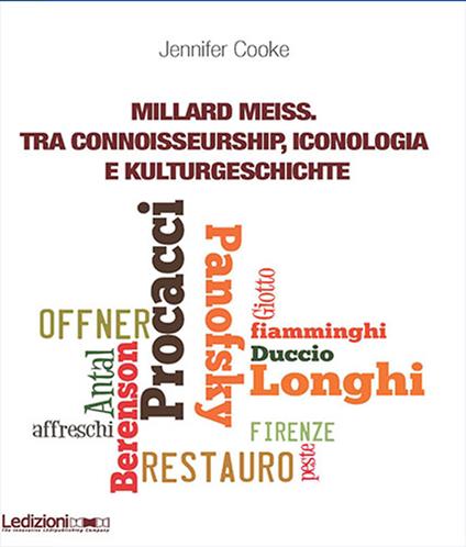 Millard Meiss. Tra connoisseurship, iconologia e Kulturgeschichte - Jennifer Cooke - ebook